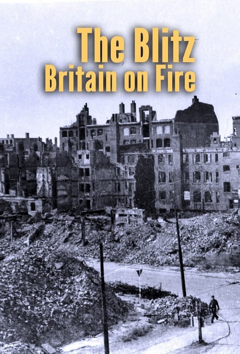 Poster of Episodes in The Blitz  Britain On Fire - Season 1 - Season 1