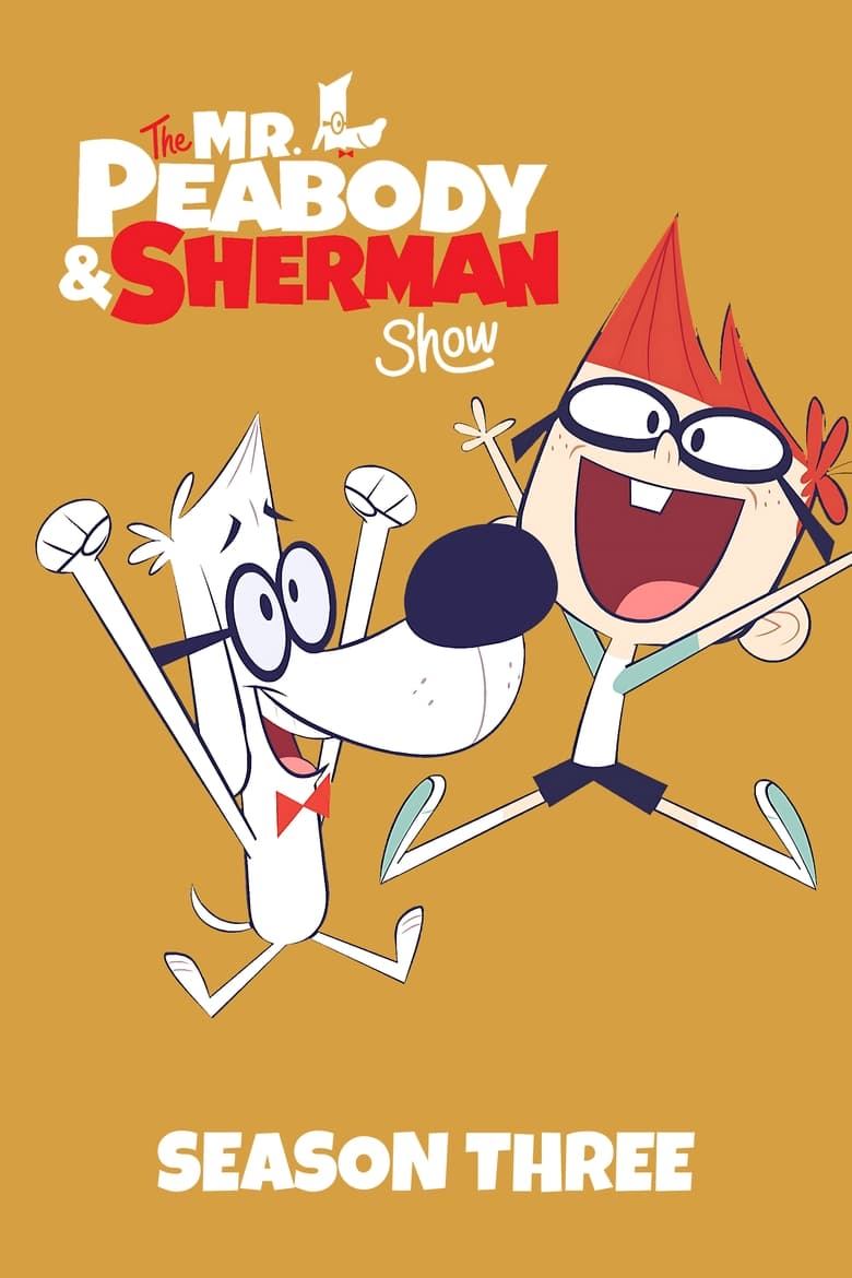 Poster of Episodes in The Mr. Peabody & Sherman Show - Season 3 - Season 3