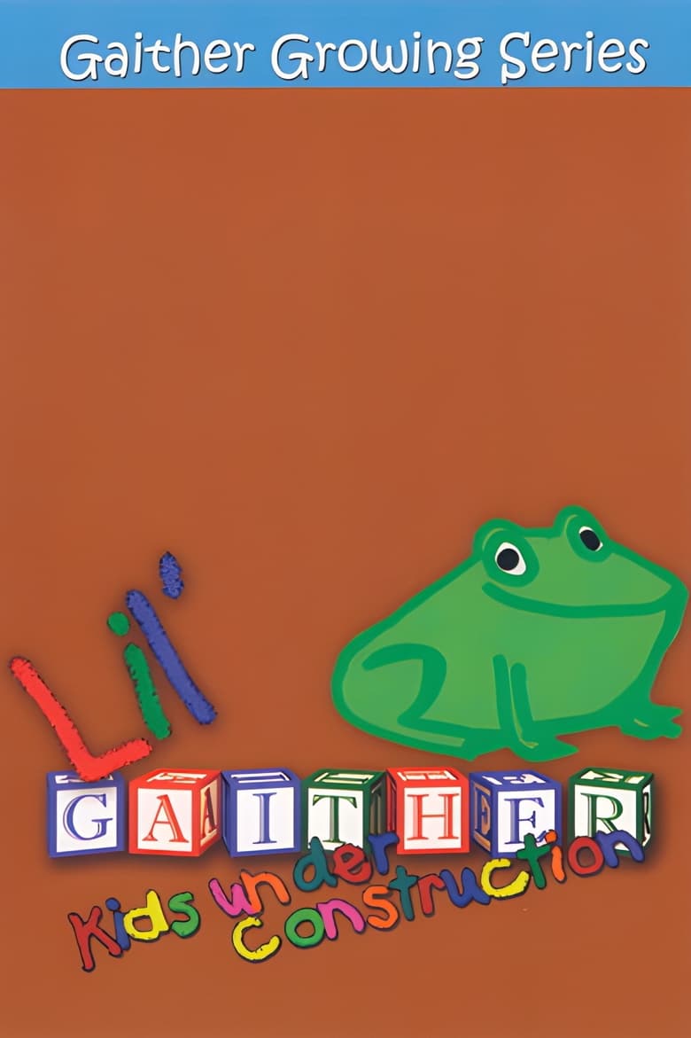 Poster of Lil' Gaither: Kids Under Construction