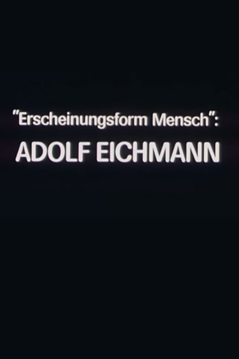 Poster of "Erscheinungsform Mensch": Adolf Eichmann