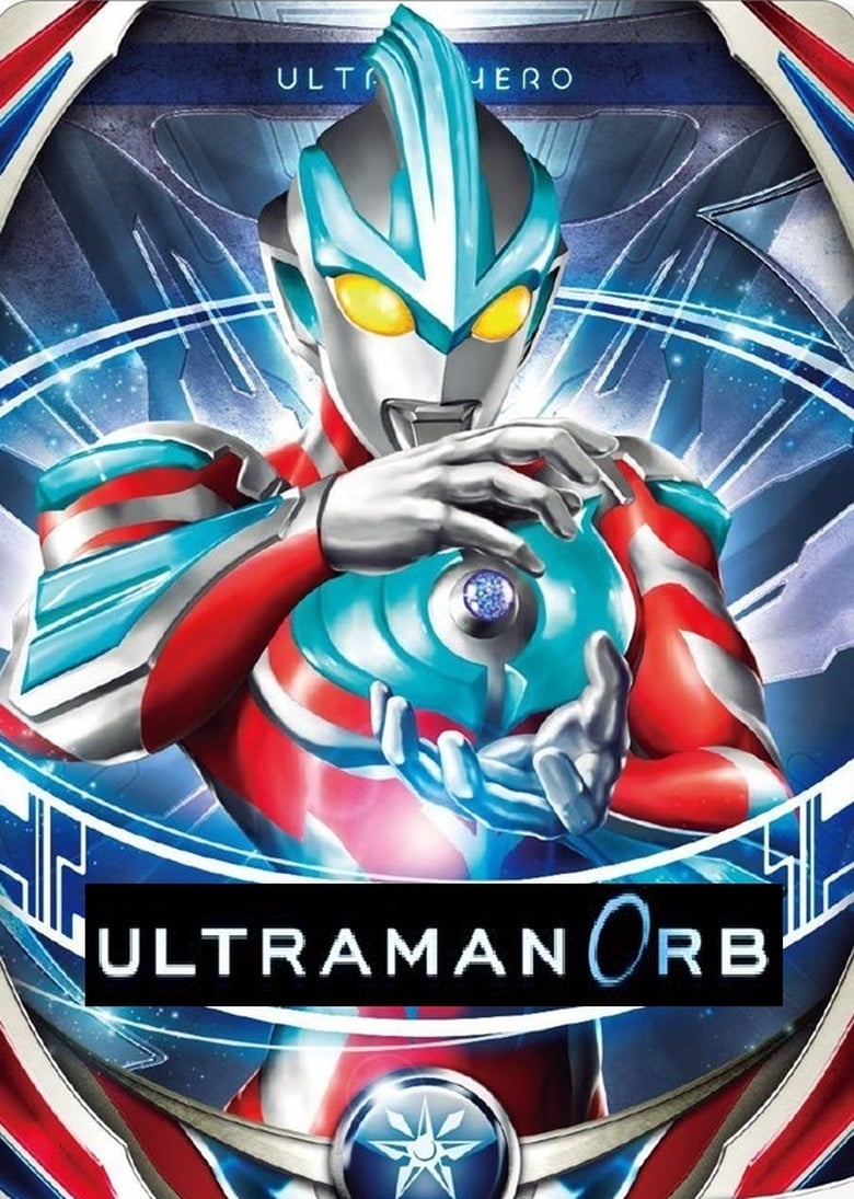 Poster of Episodes in Ultraman Orb - Season 1 - Season 1