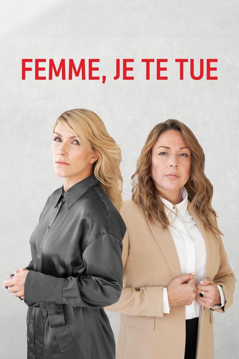 Poster of Cast and Crew in Femme, Je Te Tue - Season 1 - Episode 6 - Episode 6