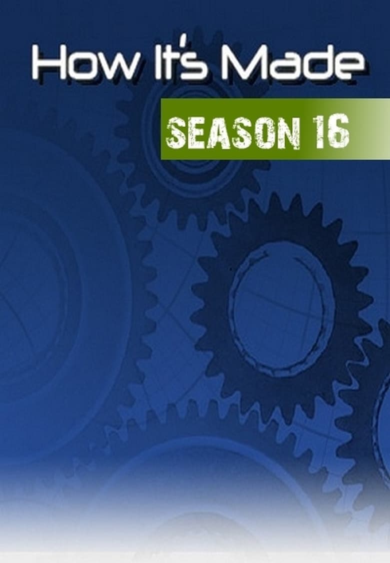 Poster of Episodes in How It's Made - Season 16 - Season 16