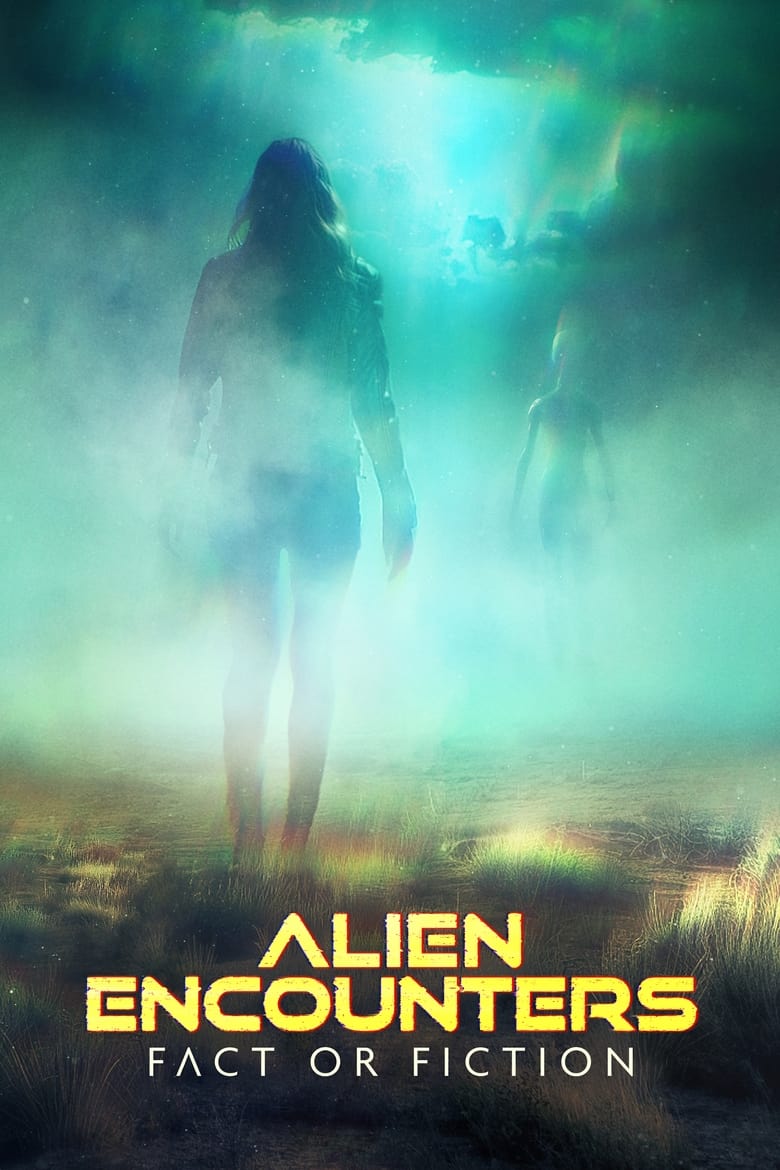 Poster of Alien Encounters: Fact or Fiction