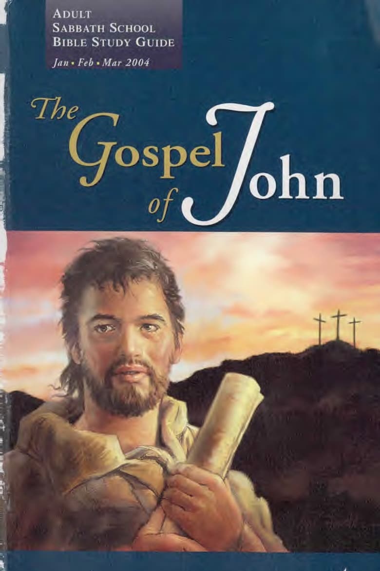 Poster of Episodes in Sabbath School Study Hour - The Gospel Of John - 1st Quarter 2004 - The Gospel Of John - 1st Quarter 2004