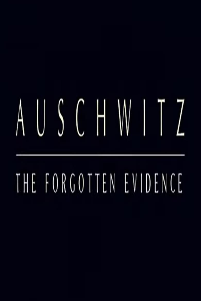 Poster of Auschwitz: The Forgotten Evidence