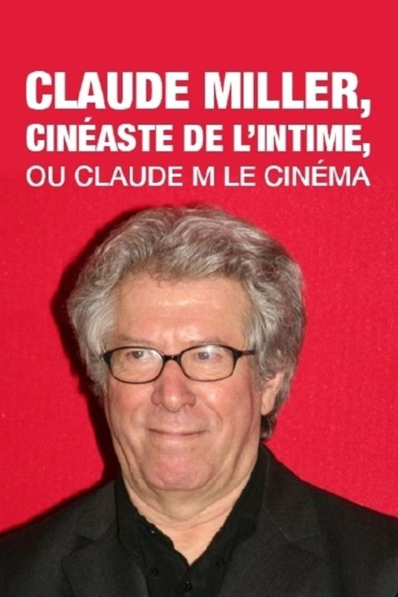 Poster of Claude Miller, cinéaste de l'intime, ou Claude M le cinéma