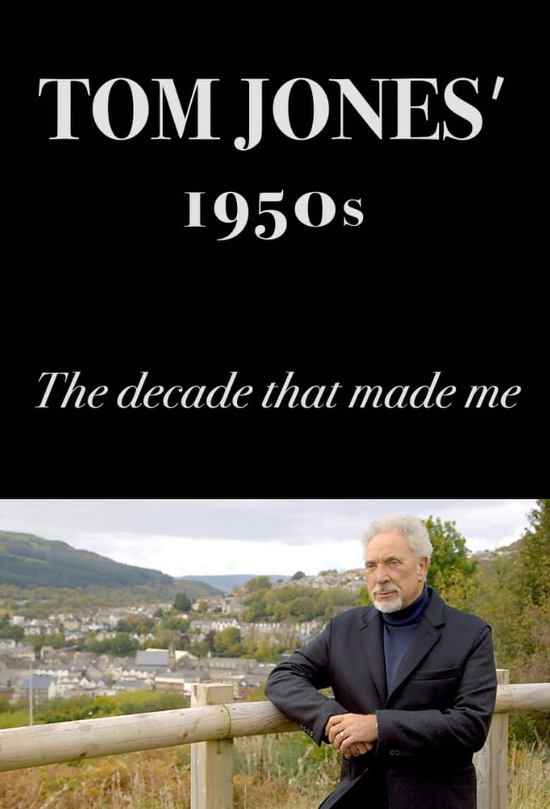 Poster of Tom Jones's 1950s: The Decade That Made Me