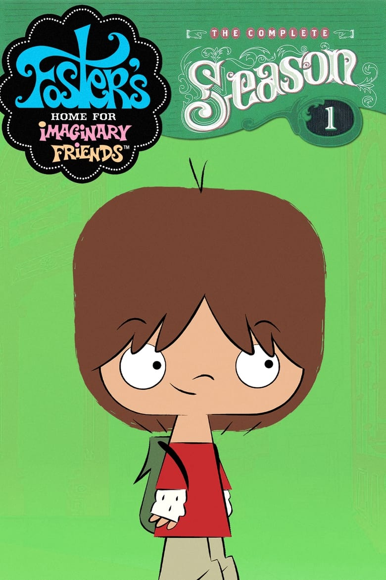 Poster of Episodes in Foster's Home For Imaginary Friends - Season 1 - Season 1