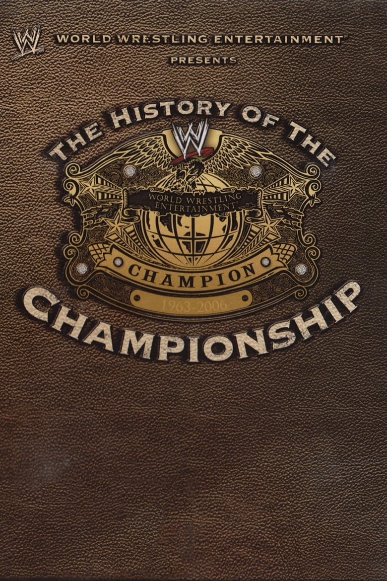 Poster of WWE: The History Of The WWE Championship