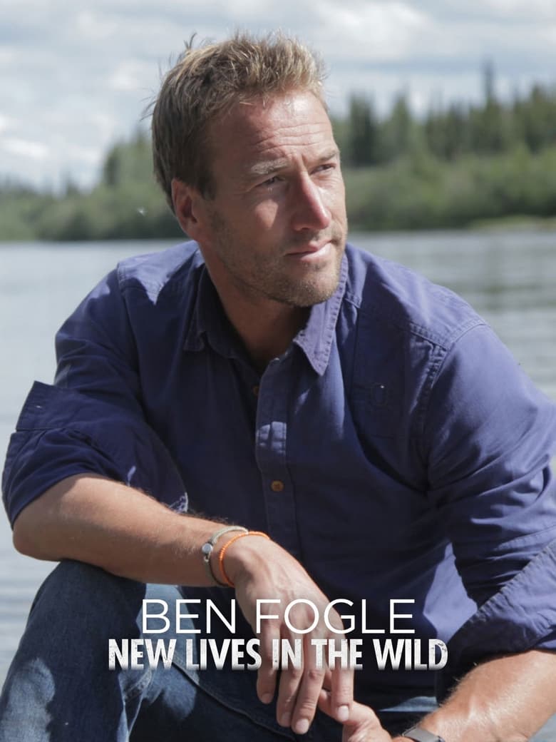 Poster of Episodes in Ben Fogle  New Lives In The Wild - Season 4 - Season 4