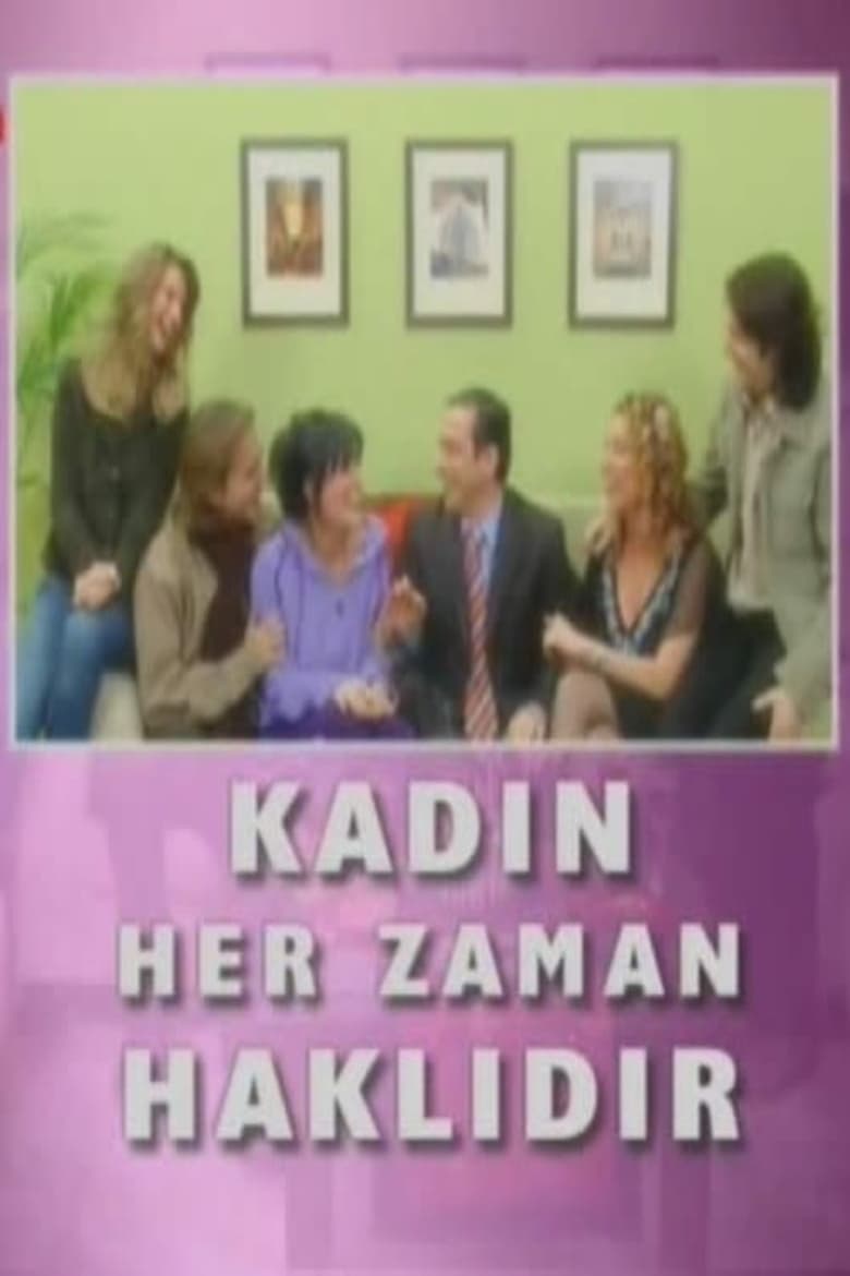 Poster of Kadın Her Zaman Haklıdır