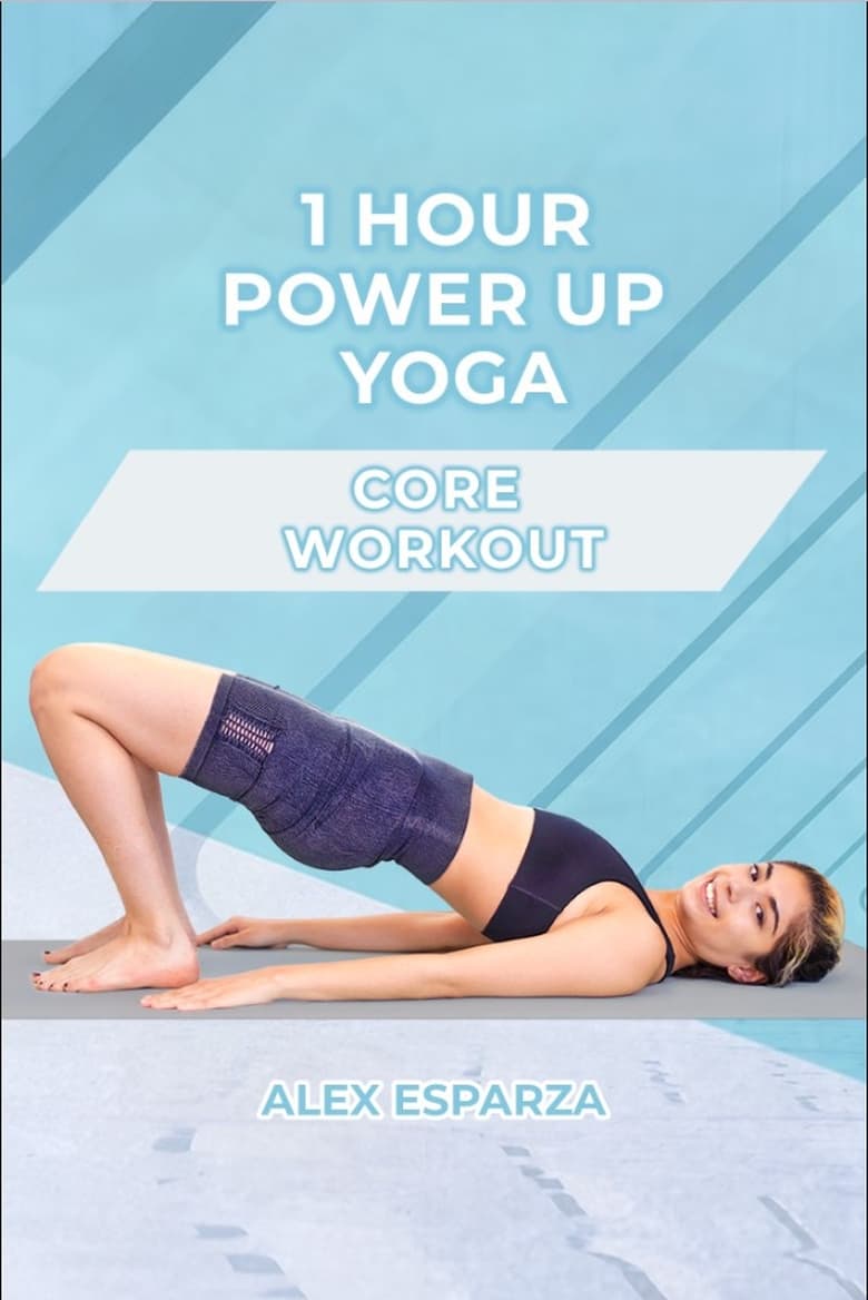 Poster of 1 Hour Power Up Yoga Core Workout: Alex Esparza