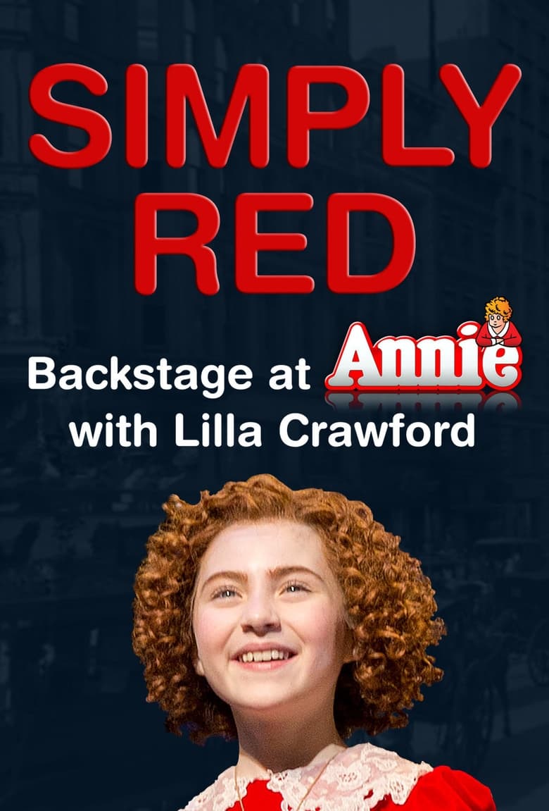 Poster of Simply Red: Backstage at 'Annie' with Lilla Crawford