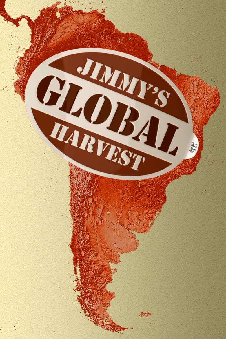 Poster of Episodes in Jimmy's Global Harvest - Season 1 - Season 1