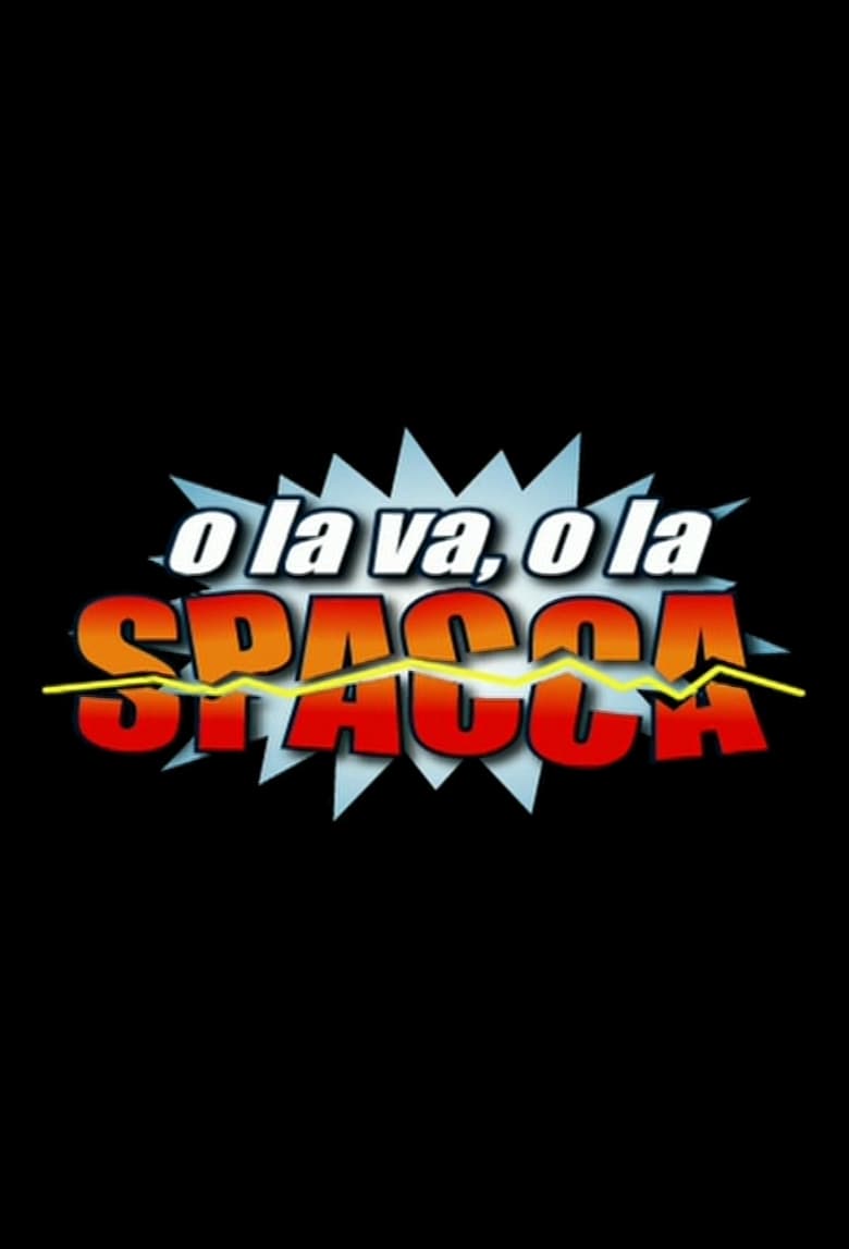 Poster of Episodes in O La Va, O La Spacca - Season 1 - Season 1