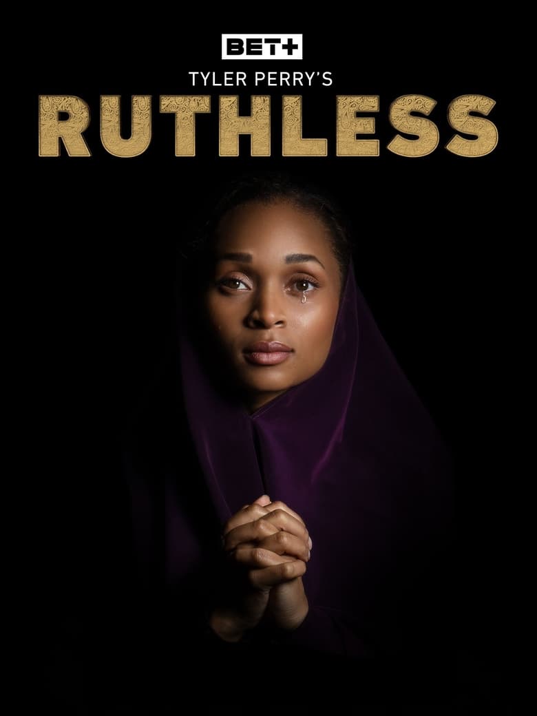 Poster of Episodes in Tyler Perry's Ruthless - Season 1 - Season 1