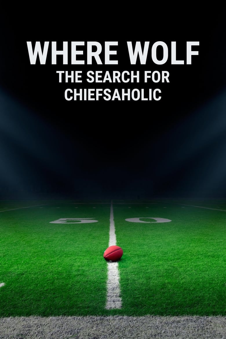 Poster of Where Wolf: The Search for ChiefsAholic