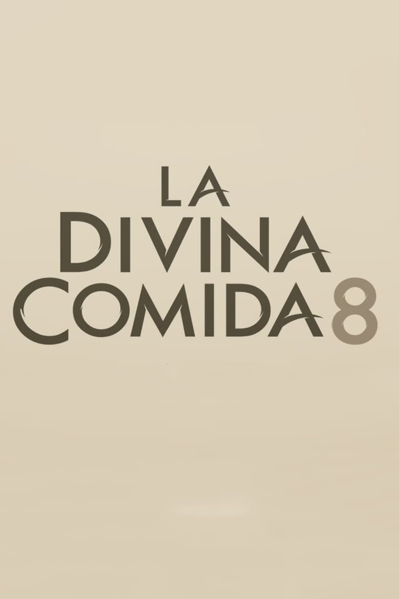 Poster of Episodes in La Divina Comida - Season 8 - Season 8