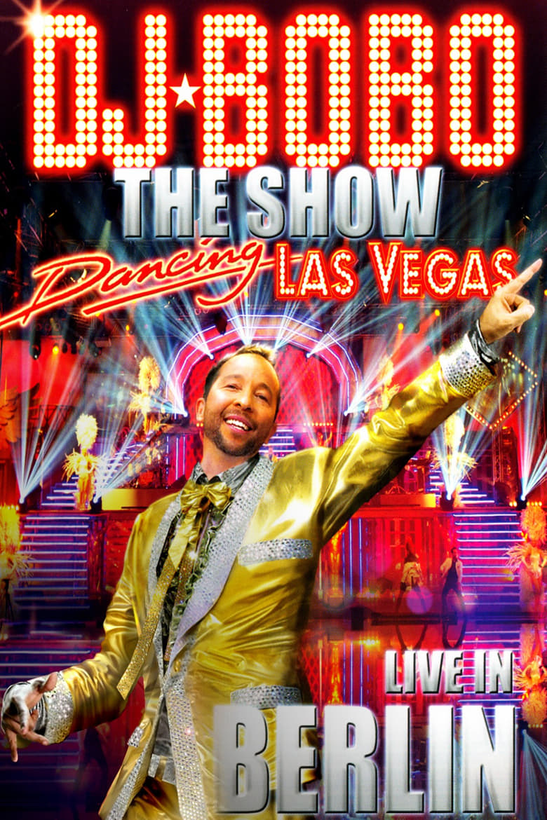 Poster of DJ BoBo ‎– Dancing Las Vegas - The Show - Live In Berlin