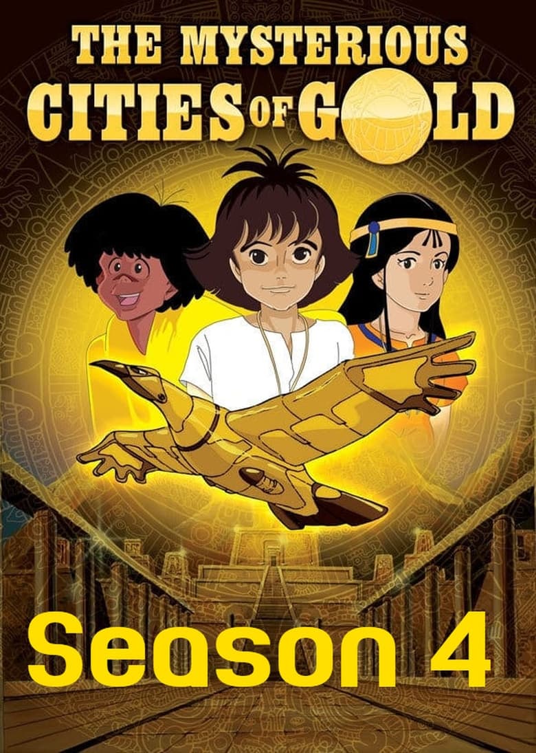 Poster of Episodes in The Mysterious Cities Of Gold - Season 4 - Season 4