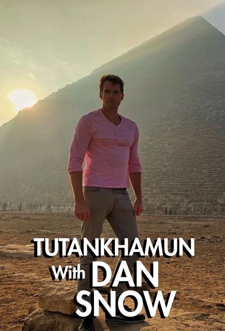 Poster of Episodes in Tutankhamun With Dan Snow - Season 1 - Season 1