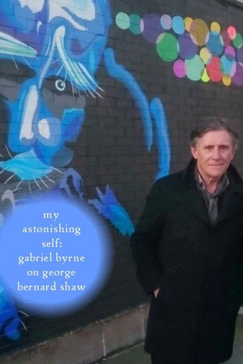 Poster of My Astonishing Self: Gabriel Byrne on George Bernard Shaw