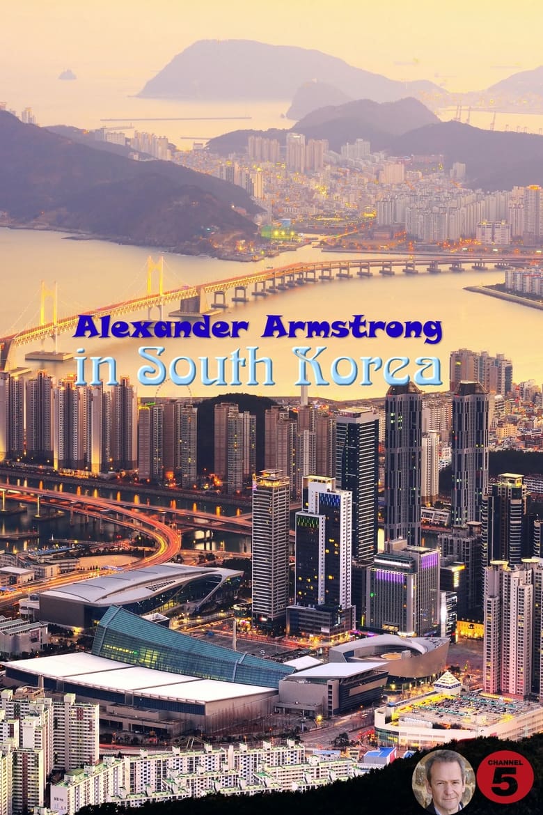 Poster of Episodes in Alexander Armstrong In South Korea - Season 1 - Season 1