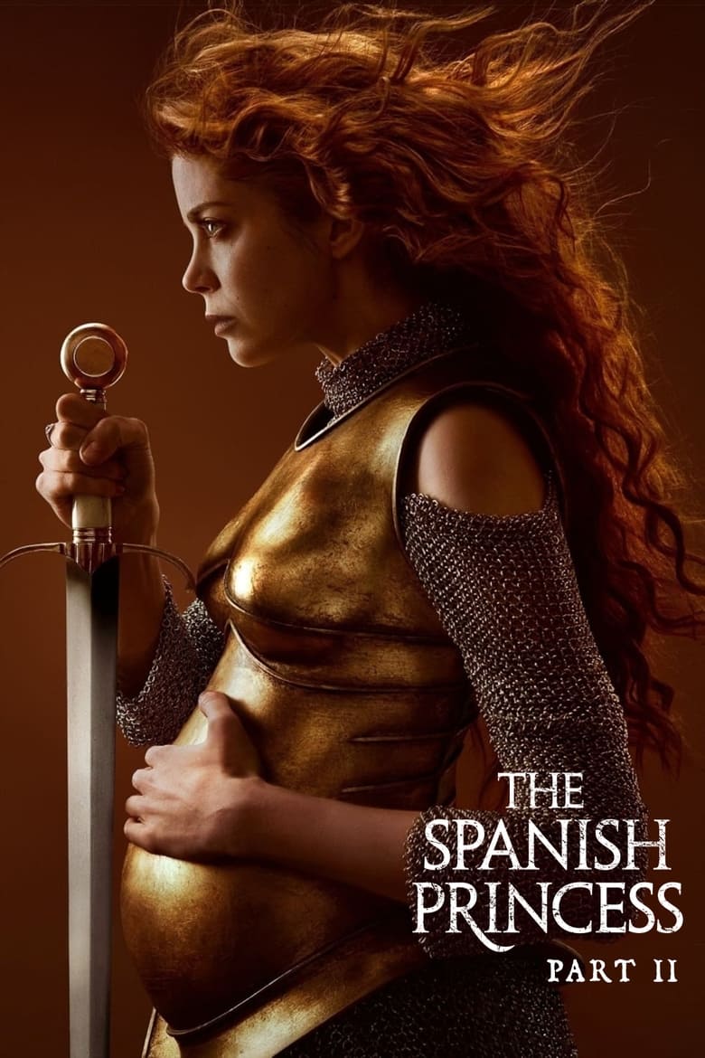 Poster of Episodes in The Spanish Princess - Part II - Part II