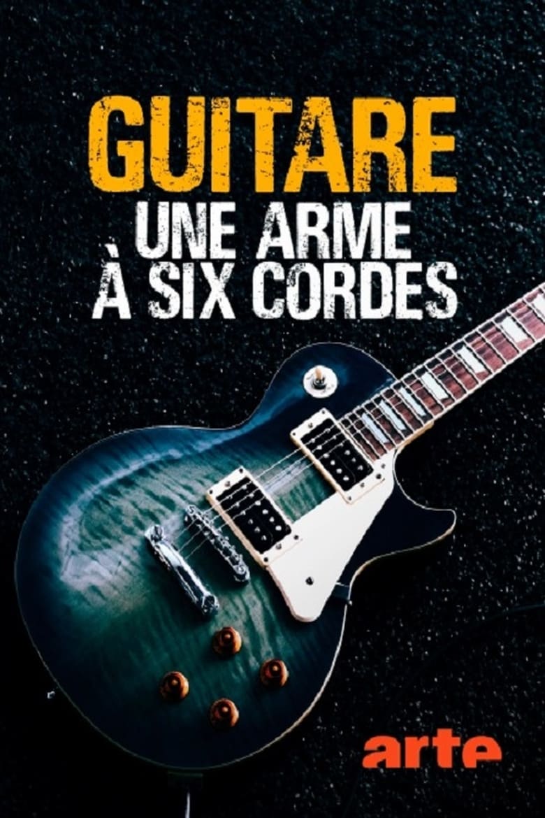 Poster of Guitare, une arme à six cordes