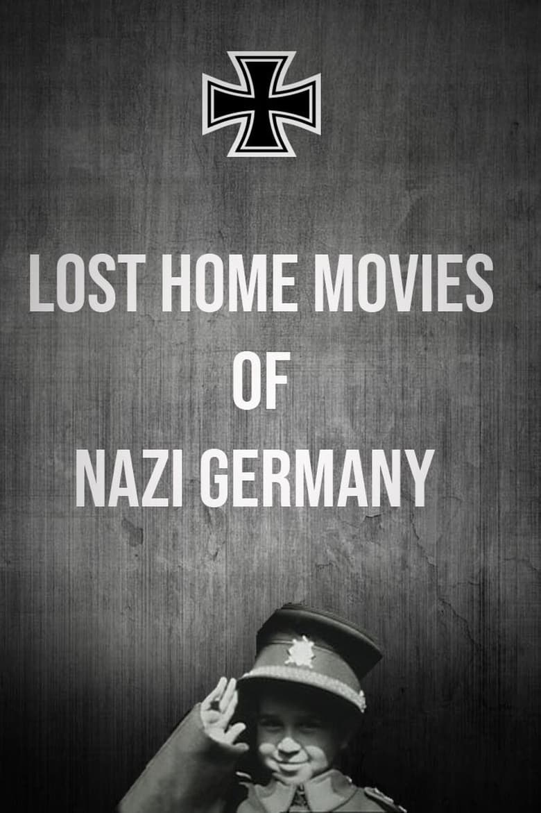 Poster of Episodes in Lost Home Movies Of Nazi Germany - Season 1 - Season 1