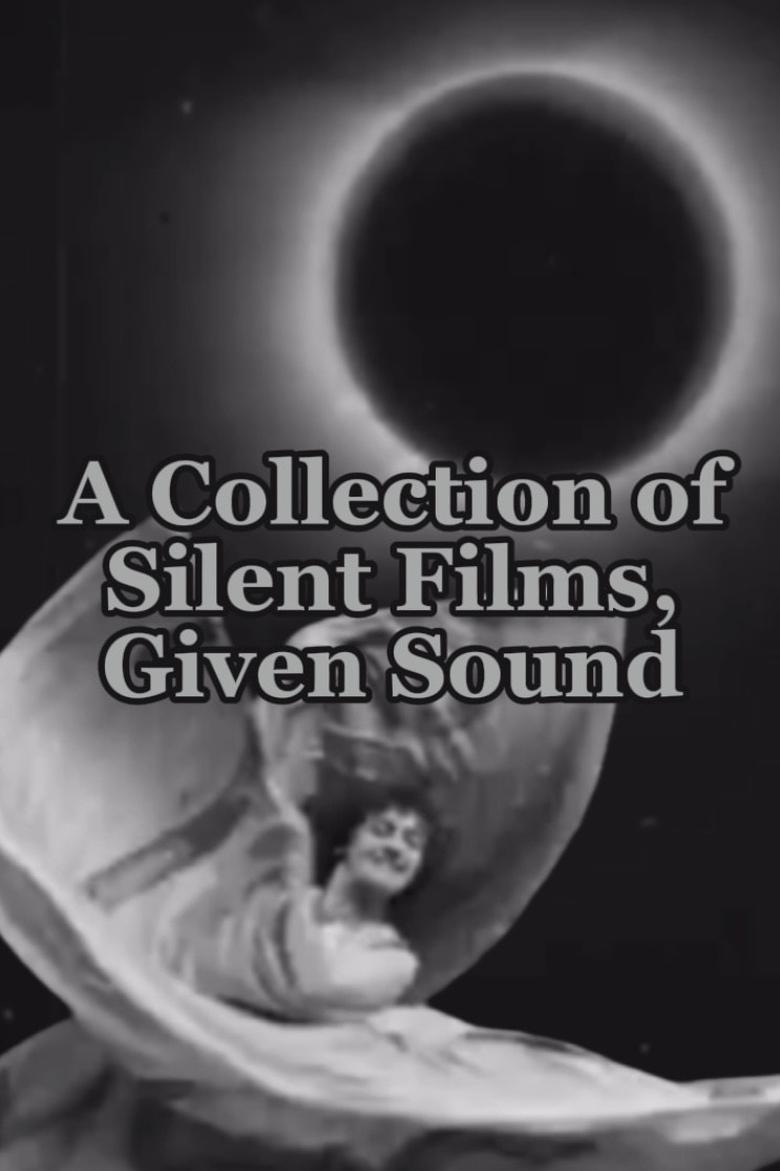 Poster of A Collection of Silent Films, Given Sound