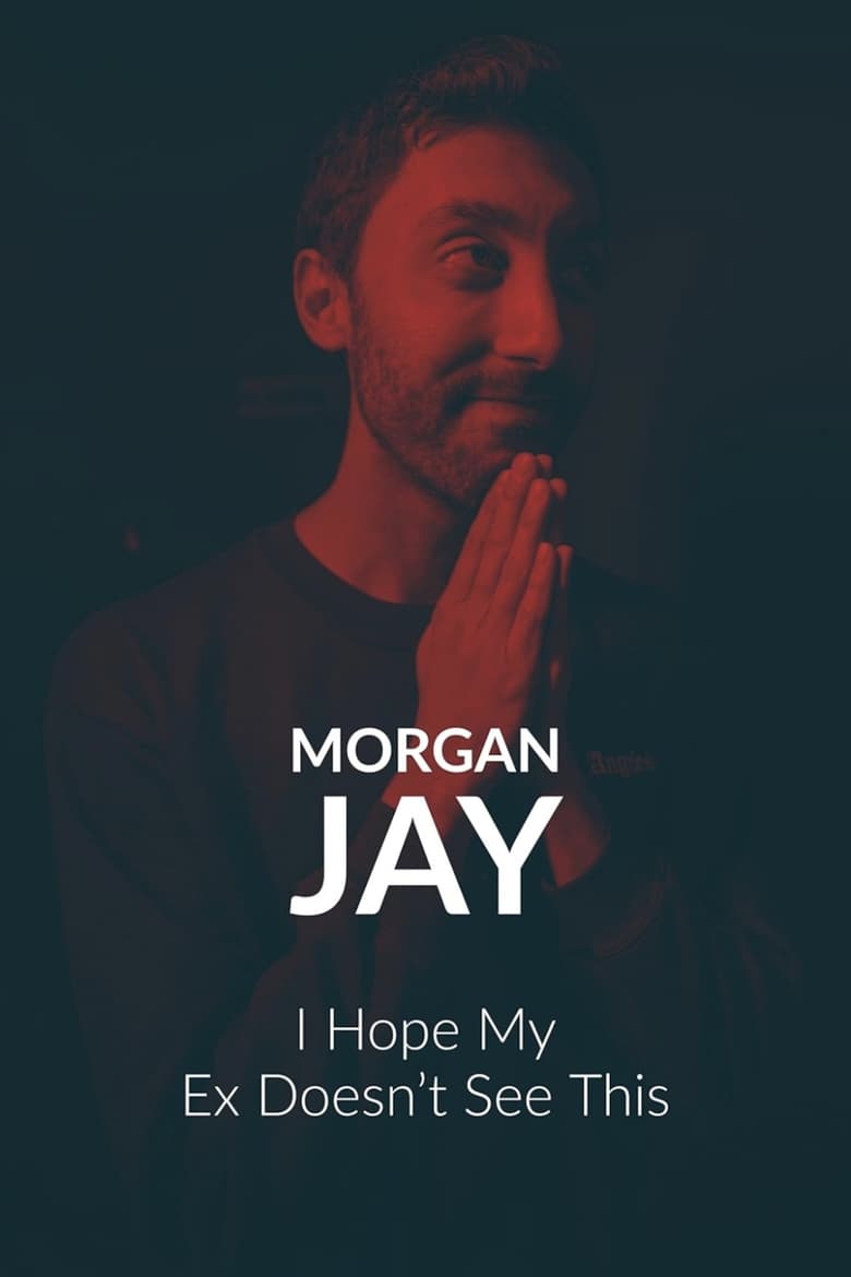 Poster of Morgan Jay - I Hope my Ex Doesn’t See This.