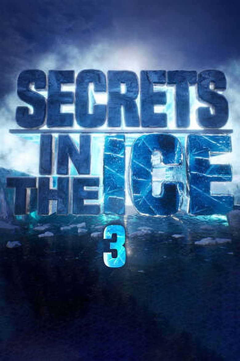 Poster of Episodes in Secrets In The Ice - Season 3 - Season 3