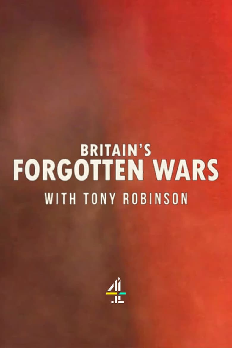 Poster of Episodes in Britain's Forgotten Wars With Tony Robinson - Season 1 - Season 1