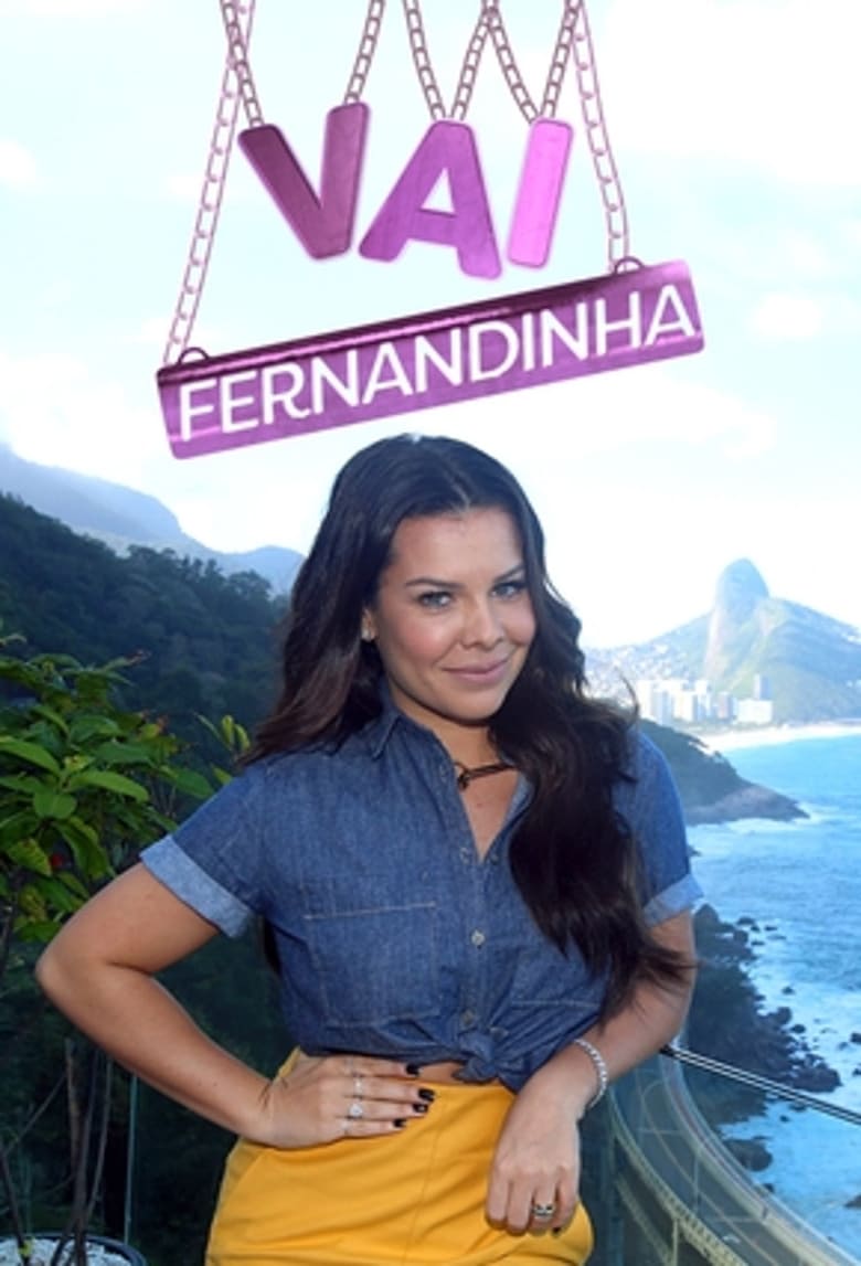 Poster of Episodes in Vai Fernandinha - Season 1 - Season 1