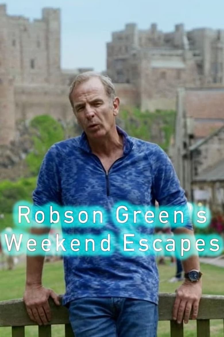 Poster of Episodes in Robson Green's Weekend Escapes - Season 1 - Season 1