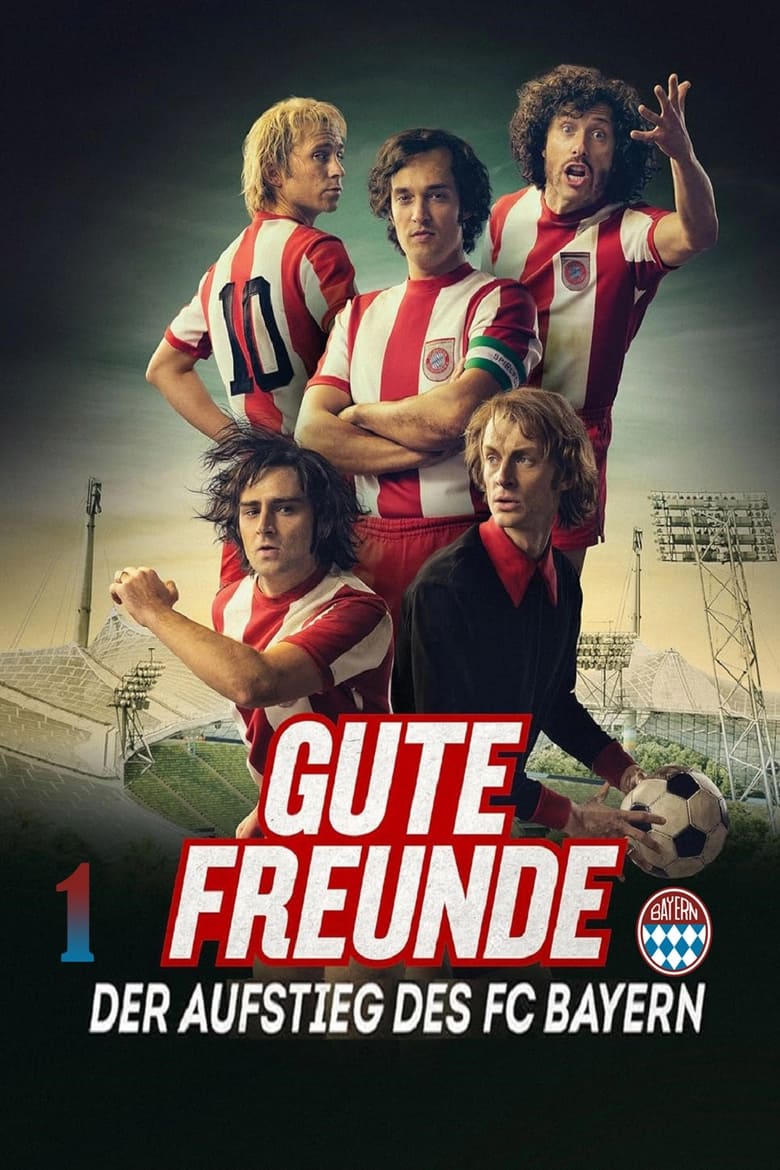 Poster of Episodes in Gute Freunde   Der Aufstieg Des FC Bayern - Season 1 - Season 1