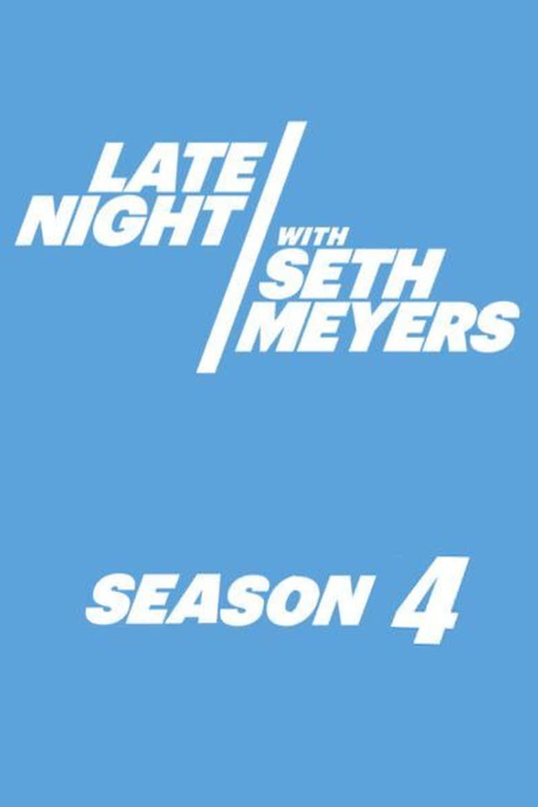 Poster of Episodes in Late Night With Seth Meyers - Season 4 - Season 4