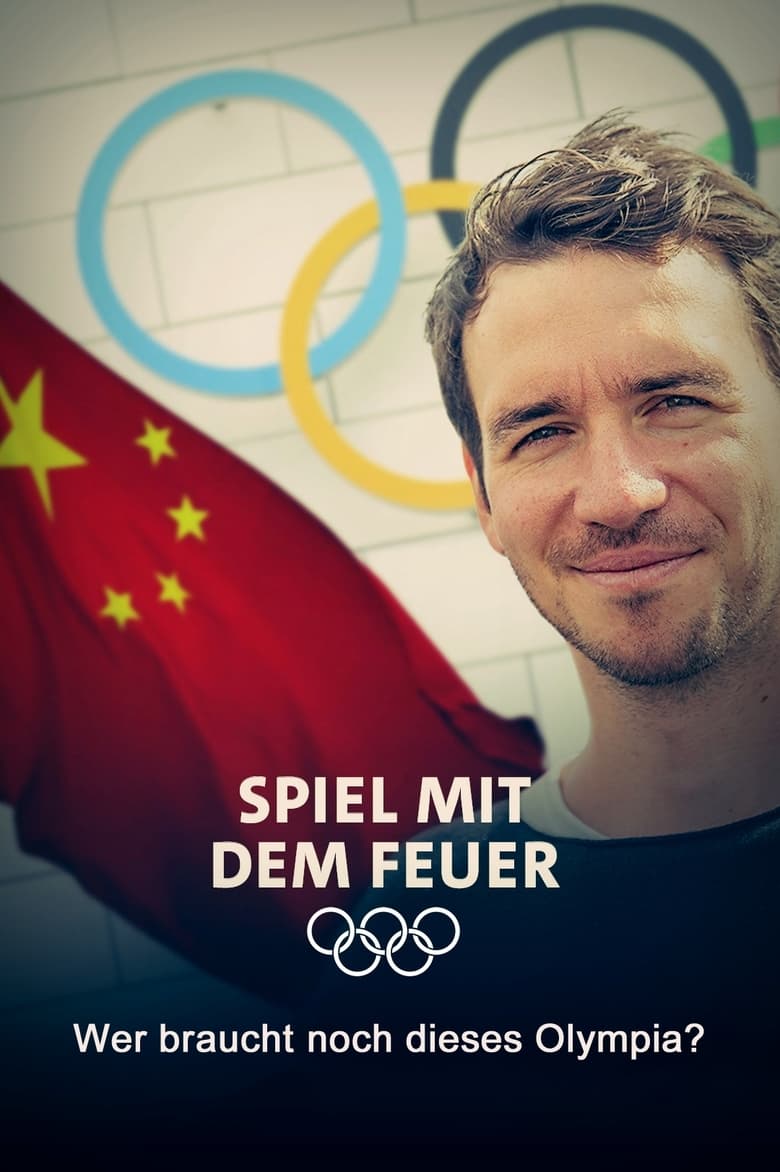 Poster of Spiel mit dem Feuer - Wer braucht noch dieses Olympia?