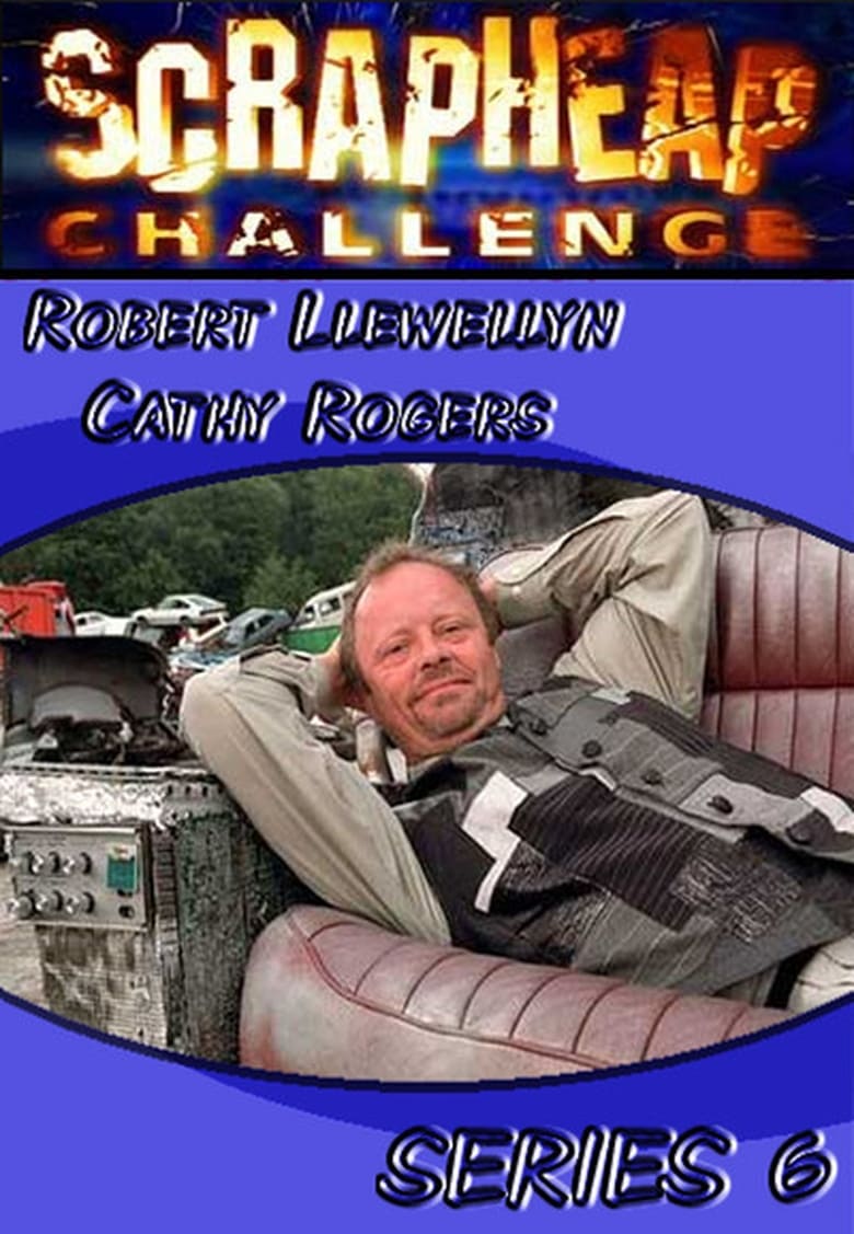 Poster of Episodes in Scrapheap Challenge - Season 6 - Season 6