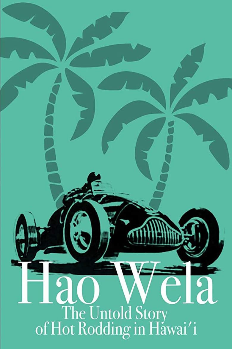 Poster of Hao Wela: The Untold Story of Hot Rodding in Hawai'i