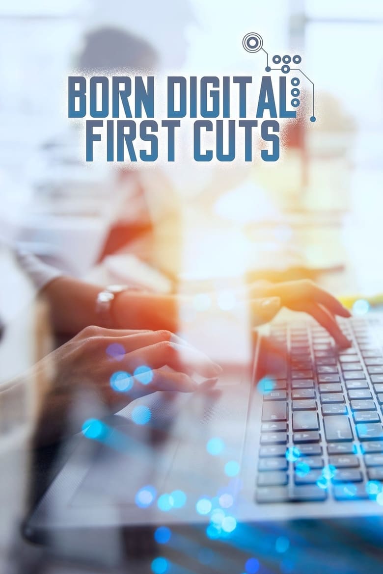 Poster of Born Digital: First Cuts