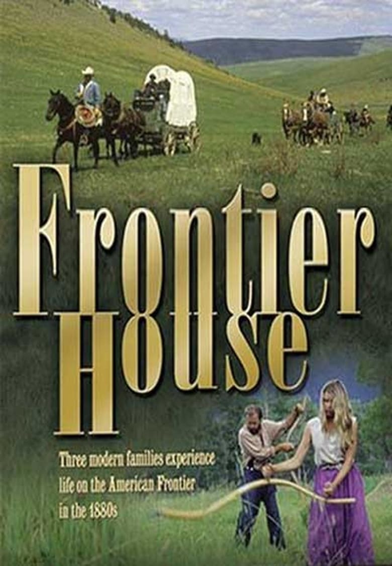 Poster of Episodes in Frontier House - Season 1 - Season 1