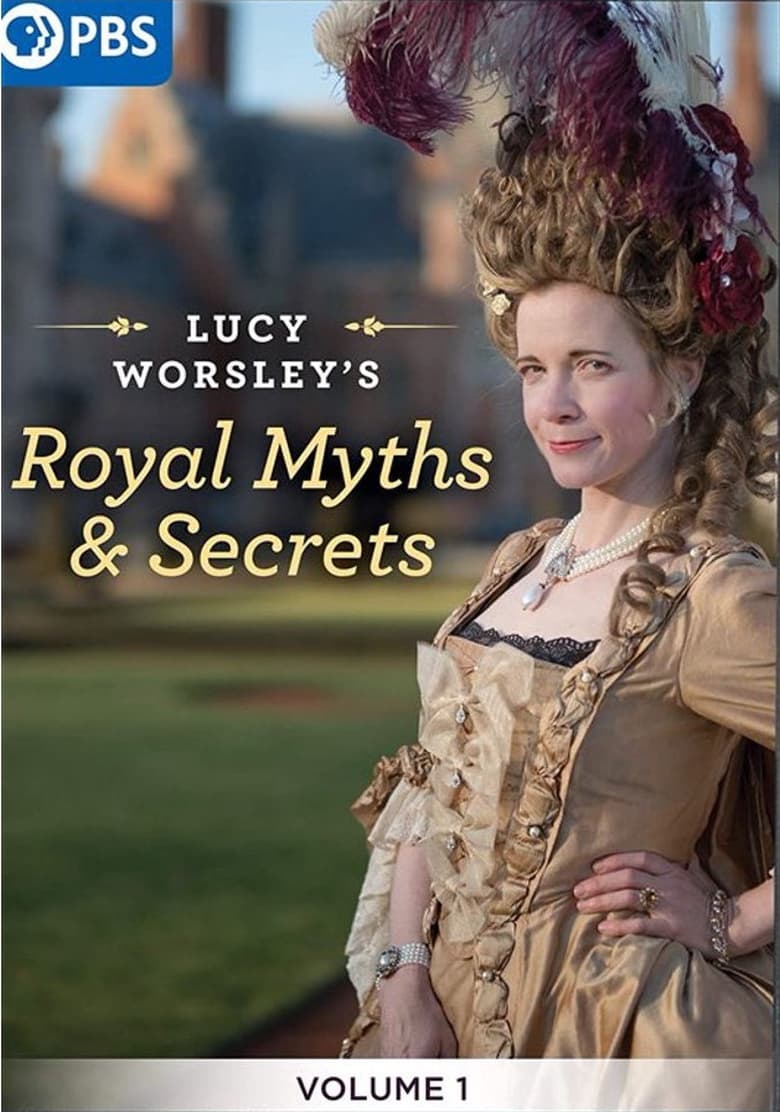 Poster of Episodes in Lucy Worsley's Royal Myths & Secrets - Season 1 - Season 1