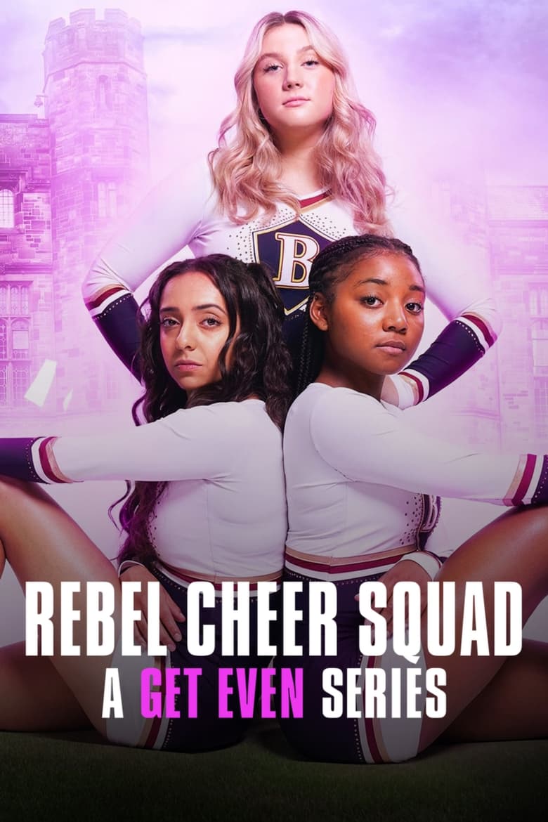 Poster of Cast and Crew in Rebel Cheer Squad  A Get Even Series - Season 1 - Episode 7 - Get Mad