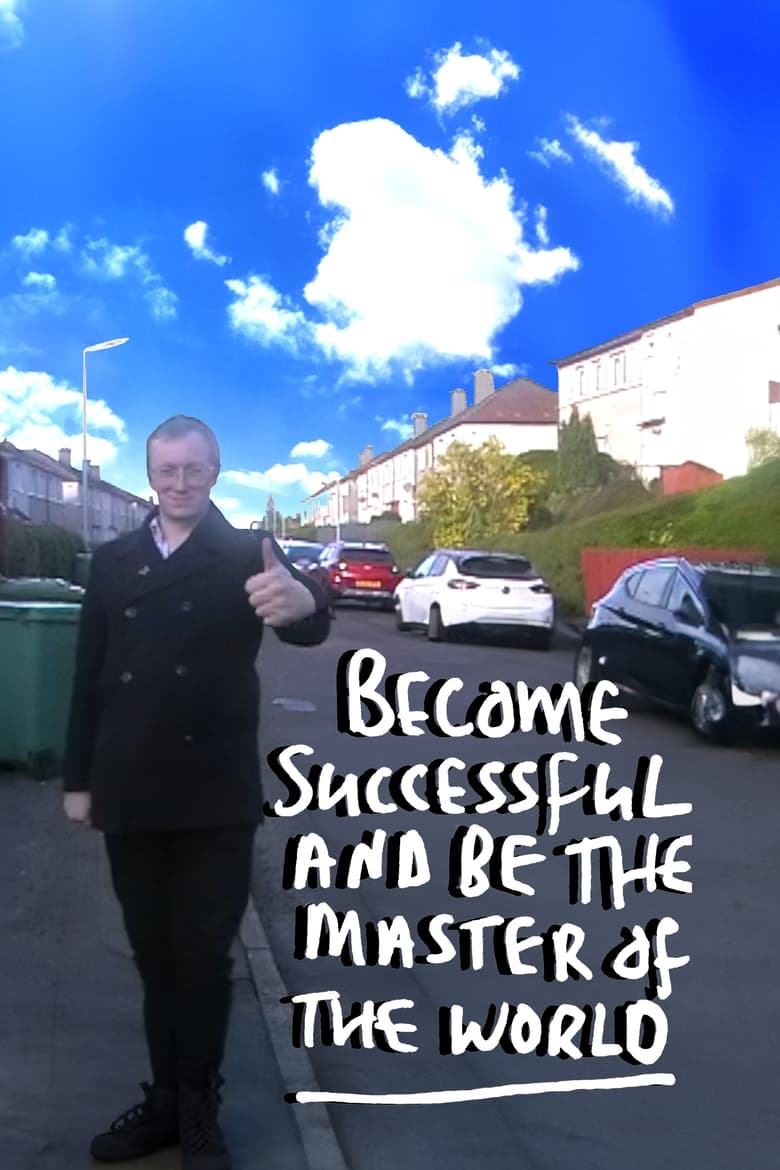 Poster of Become Successful and be the Master of the World