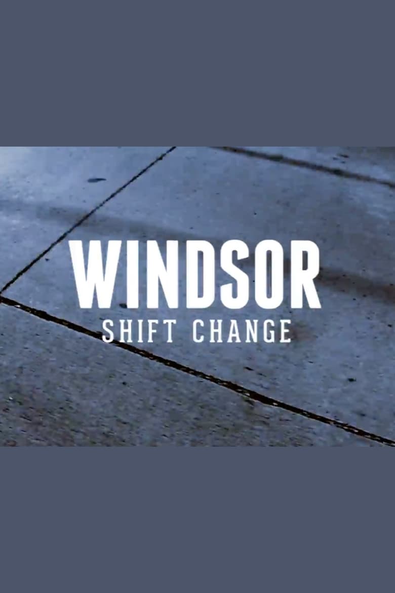 Poster of Windsor: Shift Change