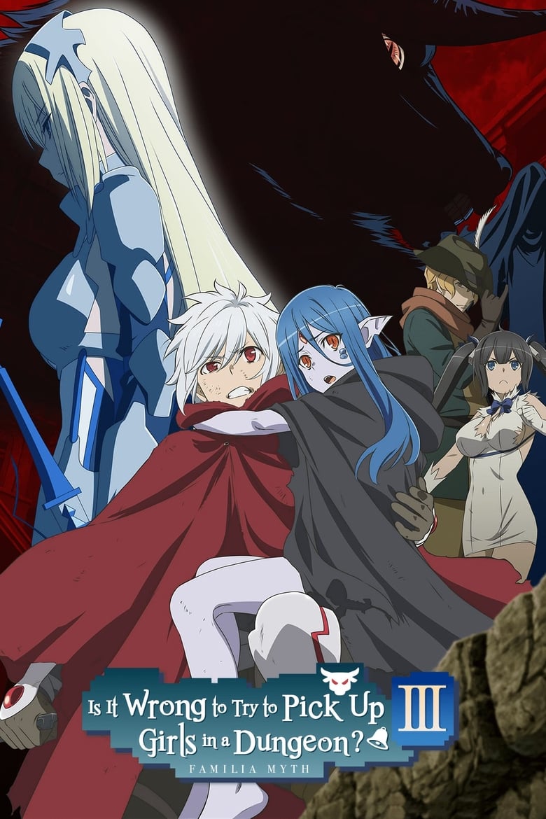 Poster of Episodes in Is It Wrong To Try To Pick Up Girls In A Dungeon? - Is It Wrong to Try to Pick Up Girls in a Dungeon? III - Is It Wrong to Try to Pick Up Girls in a Dungeon? III