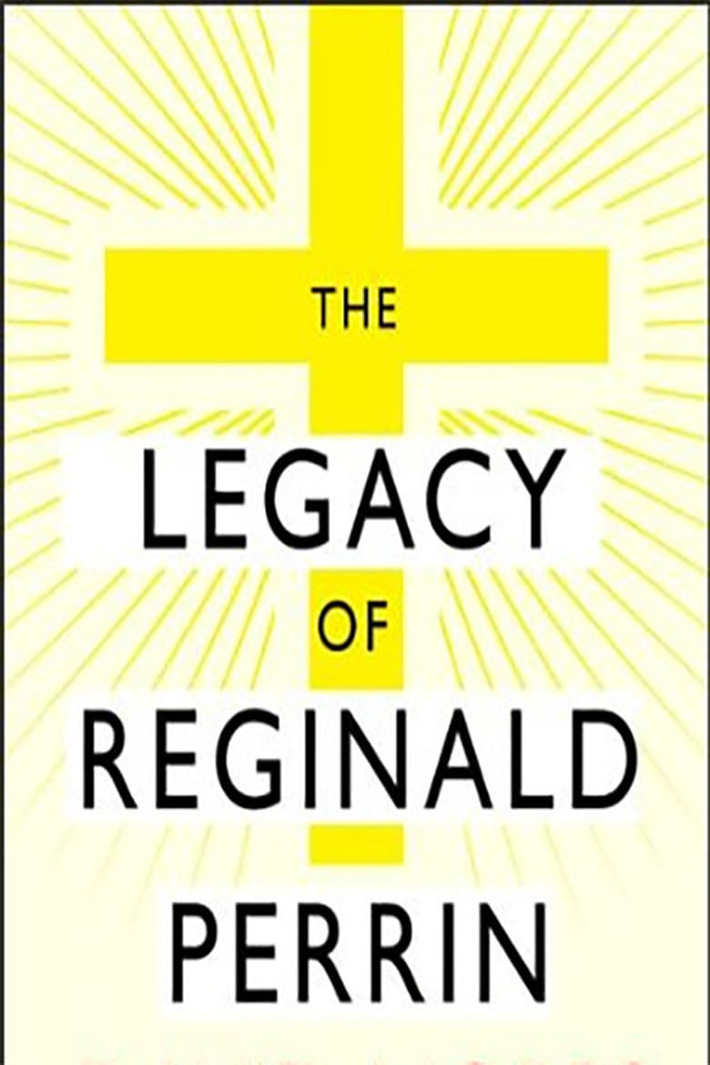 Poster of Episodes in The Fall And Rise Of Reginald Perrin - The Legacy of Reginald Perrin - The Legacy of Reginald Perrin